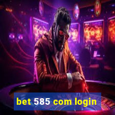 bet 585 com login